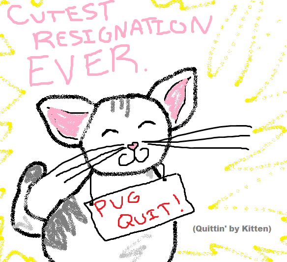 I call this method "Quittin' by Kitten." Foolproof.